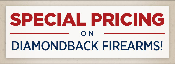 Update your inventory with SPECIAL PRICING on Diamondback FIrearms!